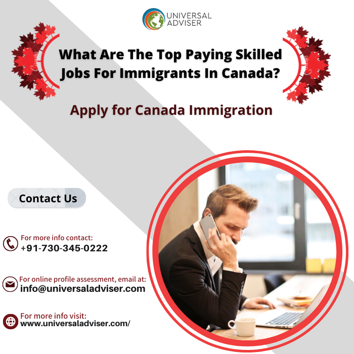 What Are The Top Paying Skilled Jobs For Immigrants In Canada, Universal adviser Immigration