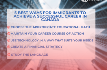 5 Best Ways For Immigrants To Achieve A Successful Career In Canada, Universal Adviser Immigration