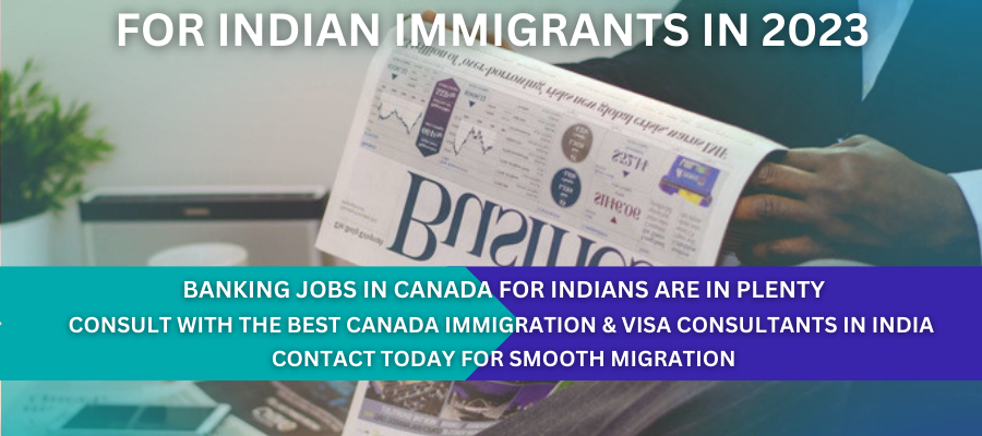 Canadian Banking Job Opportunities For Indian Immigrants, Universal Adviser Immigration