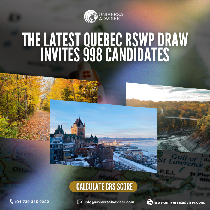 The Latest Quebec RSWP Draw Invites 998 Candidates, Universal Adviser Immigration