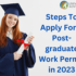 Steps To Apply For A Post-graduate Work Permit Canada, Canada Immigration