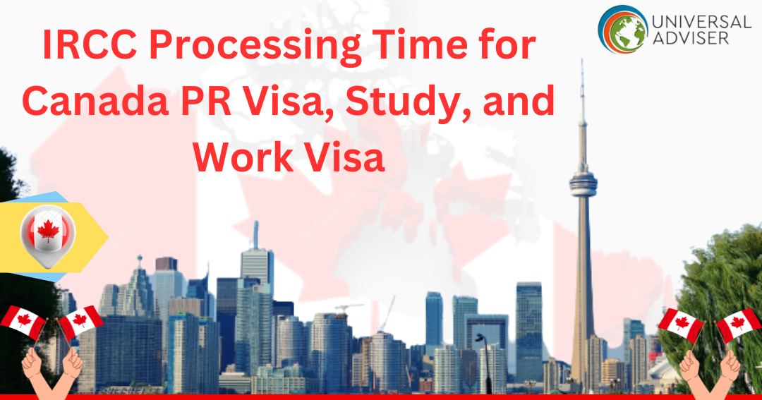IRCC Processing Time for Canada PR Visa, Study, and Work Visa