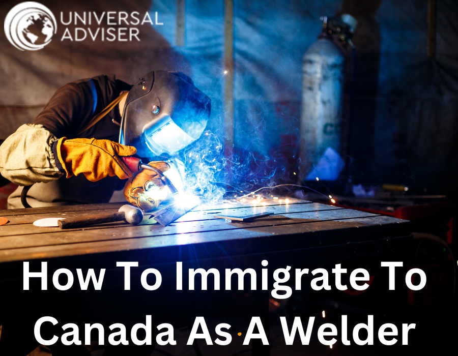 Immigrate To Canada as a Welder, Canada Immigration PR Visa