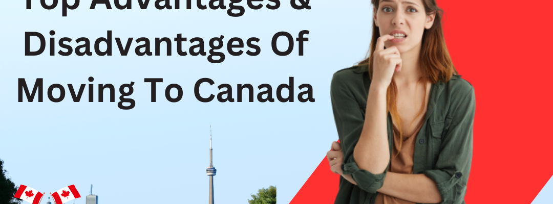 Top Advantages & Disadvantages Of Moving To Canada