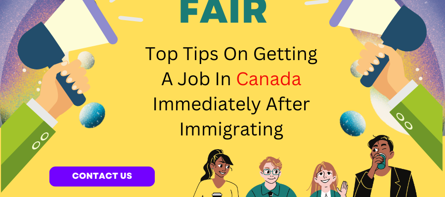 Top Tips On Getting A Job In Canada Immediately After Immigrating