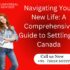 Navigating Your New Life A Comprehensive Guide to Settling in Canada