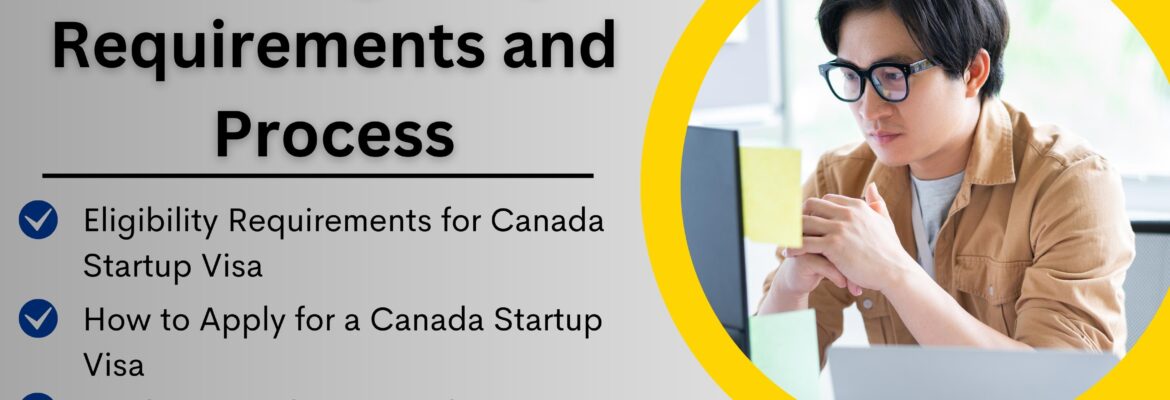 Steps to Apply for the Canada Start-up Visa- Eligibility Requirements and Process