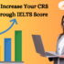 Ways to Increase Your CRS Score Through IELTS Score